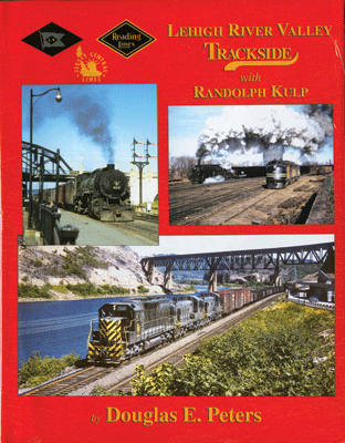 Trackside Around the Lehigh River Valley -- With Randolph Kulp