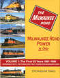 Milwaukee Road Power In Color -- Volume 1: Final 25 Years 1961-86