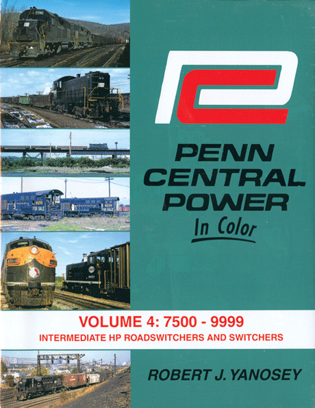 Penn Central Power in Color -- Volume 4: 7500-9999