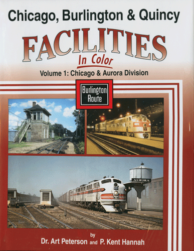 Chicago, Burlington & Quincy Facilities in Color -- Volume 1: Chicago and Aurora Division