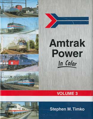 Amtrak Power In Color -- Volume 3