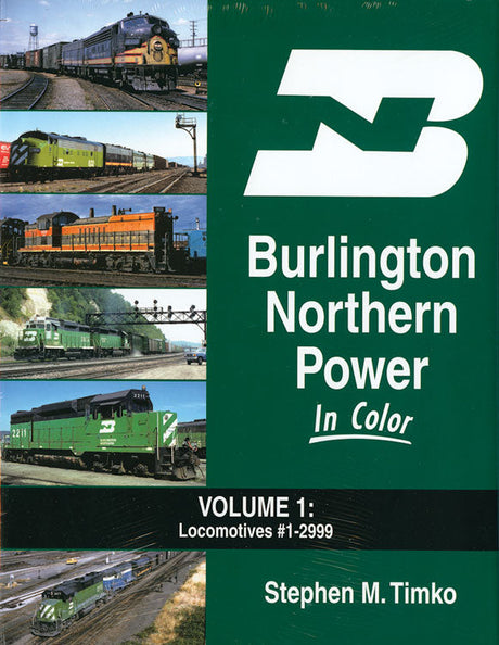 Burlington Northern Power In Color -- Volume 1: Locomotives #1 to 2999