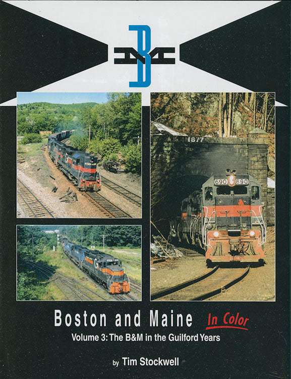 Boston & Maine In Color -- Volume 3: The B&M In The Guilford Years