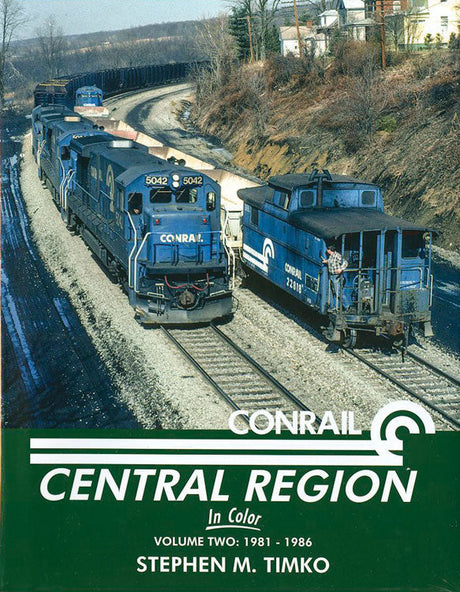 Conrail Central Region In Color -- Volume 2: 1981-1986