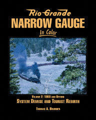 Rio Grande Narrow Gauge In Color -- Volume 2: 1960s and Beyond