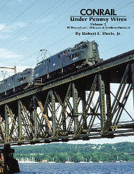 Conrail Under Pennsy Wires -- Volume 2 SE Pennsylvania, Delaware & Northern Maryland