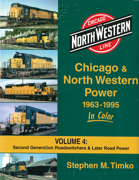 Chicago & North Western Power in Color -- Volume 4: Second Generation Roadswitchers & Later Road Power (128 Pages)