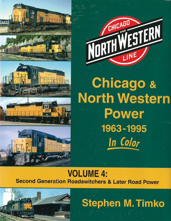 Chicago & North Western Power in Color -- Volume 4: Second Generation Roadswitchers & Later Road Power (128 Pages)