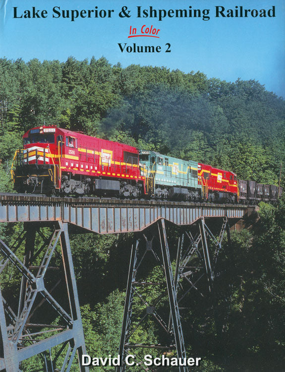 Lake Superior & Ishpeming Railroad In Color -- Volume 2