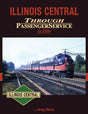 Illinois Central Through Passenger Service In Color -- Hardcover, 128 Pages