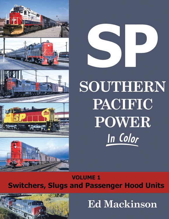 Southern Pacific Power in Color -- Volume 1: Switchers, Slugs and Passenger Hood Units (Hardcover, 128 Pages)