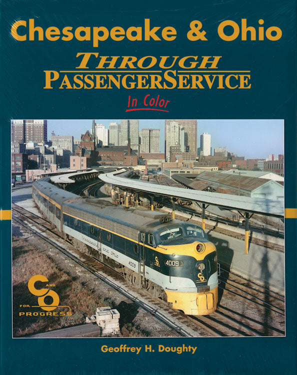 Chesapeake & Ohio Through Passenger Service In Color -- Hardcover, 128 Pages, All Color