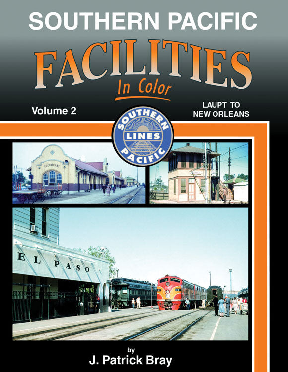 Southern Pacific Facilities In Color -- Volume 2: LAUPT to New Orleans
