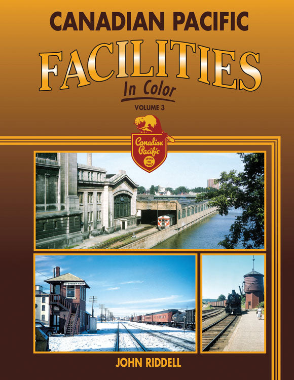 Canadian Pacific Facilities In Color -- Volume 3