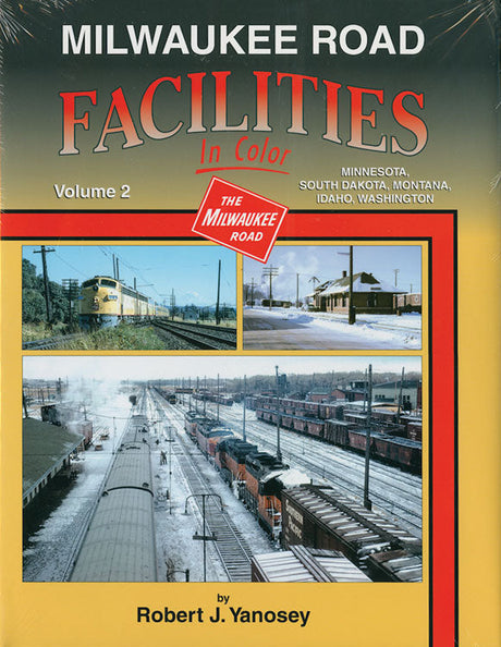 Milwaukee Road Facilities In Color -- Volume 2: Minnesota, South Dakota, Montana, Idaho & Washington State