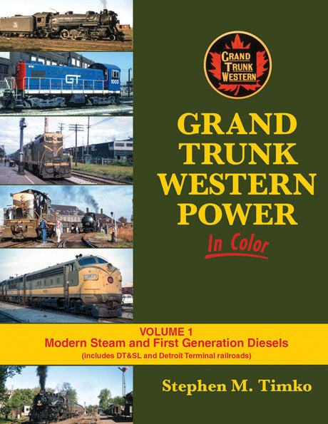 Grand Trunk Western Power in Color -- Volume 1: Modern Steam and First Generation Diesels