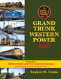 Grand Trunk Western Power in Color -- Volume 1: Modern Steam and First Generation Diesels