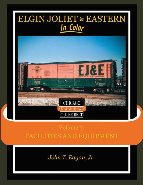 Elgin Joliet & Eastern In Color -- Volume 3: Facilities and Equipment