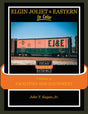 Elgin Joliet & Eastern In Color -- Volume 3: Facilities and Equipment