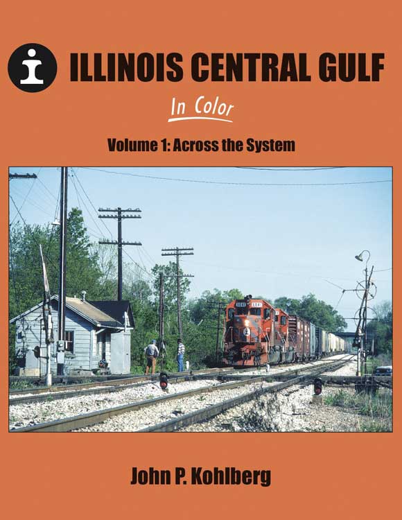 Illinois Central Gulf In Color -- Volume 1: Across the System