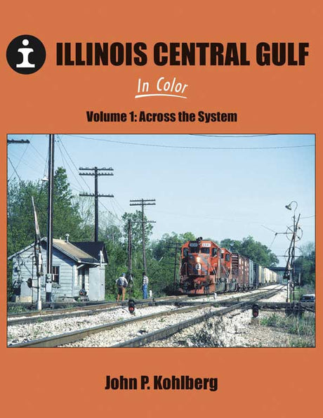Illinois Central Gulf In Color -- Volume 1: Across the System