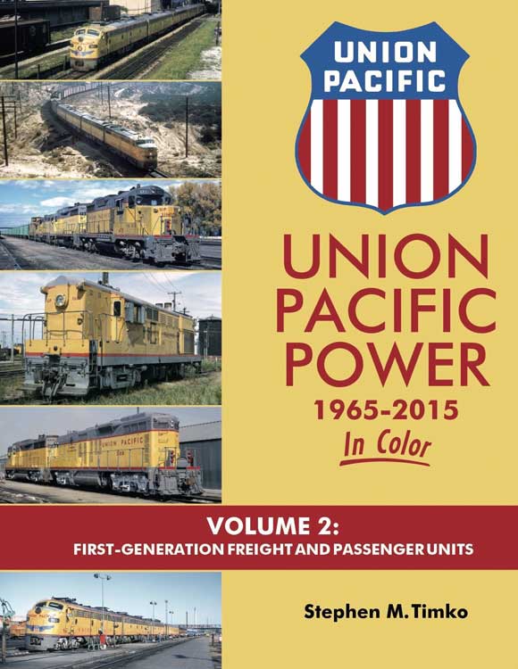 Union Pacific Power 1965 - 2015 In Color -- Volume 2: First-Generation Freight and Passenger Units