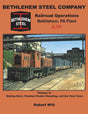 Bethlehem Steel Company Railroad Operations Bethlehem PA Plant in Color -- Volume 2: Making Steel, Finished Product Handling and the Final Years