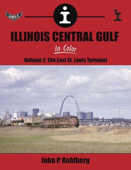 Illinois Central Gulf In Color -- Volume 2: The East St. Louis Terminal (Hardcover, 128 Pages)