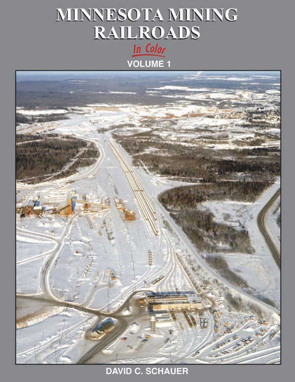Minnesota Mining Railroads in Color -- Volume 1