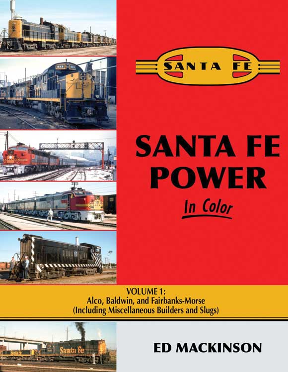 Santa Fe Power in Color -- Volume 1: Alco, Baldwin and FM (Hardcover, 128 Pages)