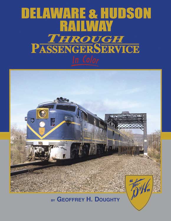 Delaware and Hudson Railway Through Passenger Service in Color -- Hardcover, 128 Pages