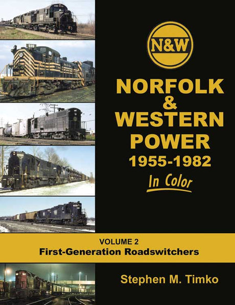Norfolk & Western Power in Color -- Volume 2: 1955-1982 1st Generation Roadswitchers, Hardcover, 128 Pages
