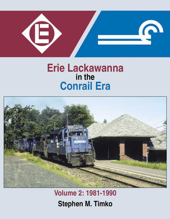 Erie-Lackawanna in the Conrail Era -- Volume 2: 1981-1990 (Hardcover, 128 Pages)