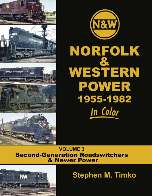 Norfolk & Western Power 1955-82 in Color -- Volume 3: 2nd Generation Roadswitchers and Newer Power Hardcover, 128 Pages