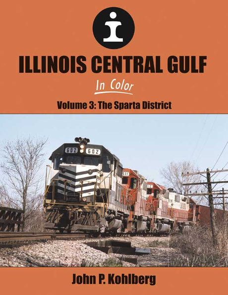 Illinois Central Gulf in Color -- Volume 3: Sparta District (Hardcover, 128 Pages)