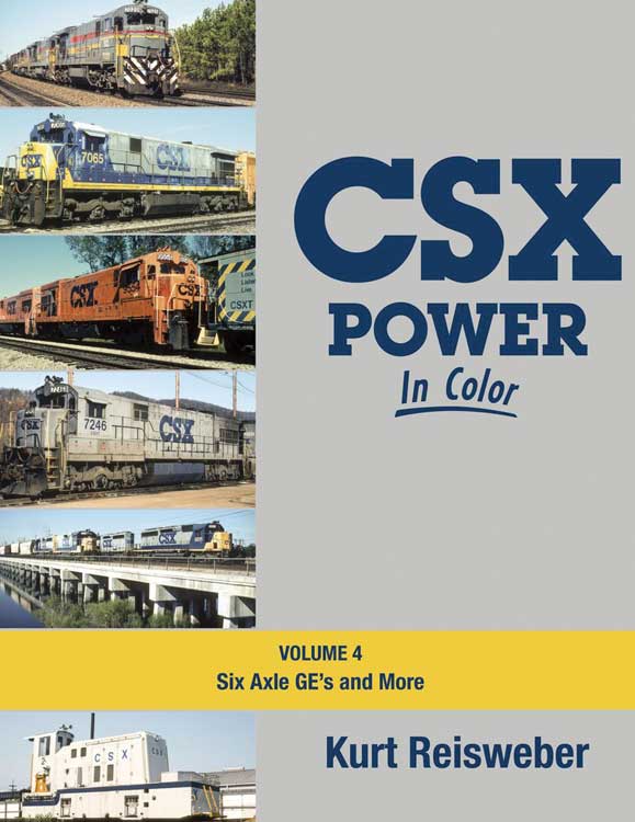 CSX Power in Color -- Volume 4: 6-Axle Ges and More (Hardcover, 128 Pages)