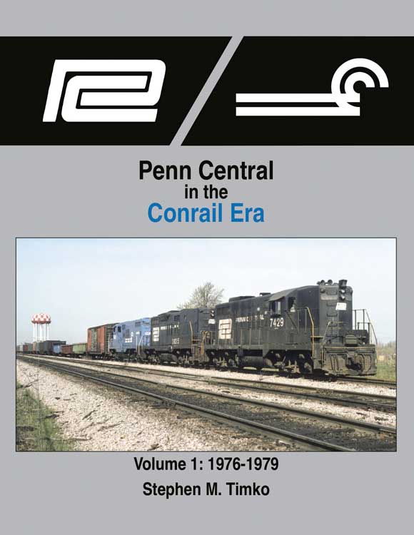 Penn Central in the Conrail Era -- Volume 1: 1976-1979 (Hardcover, 128 Pages)