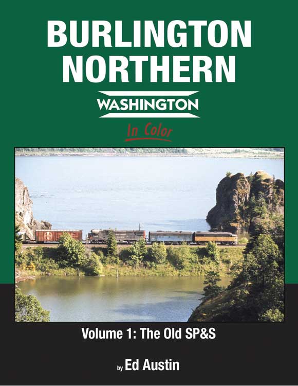 Burlington Northern Washington in Color -- Volume 1: The Old SP&S (Hardcover, 128 Pages)