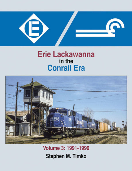Erie Lackawanna in the Conrail Era -- Volume 3: 1991-1999, Hardcover, 128 Pages