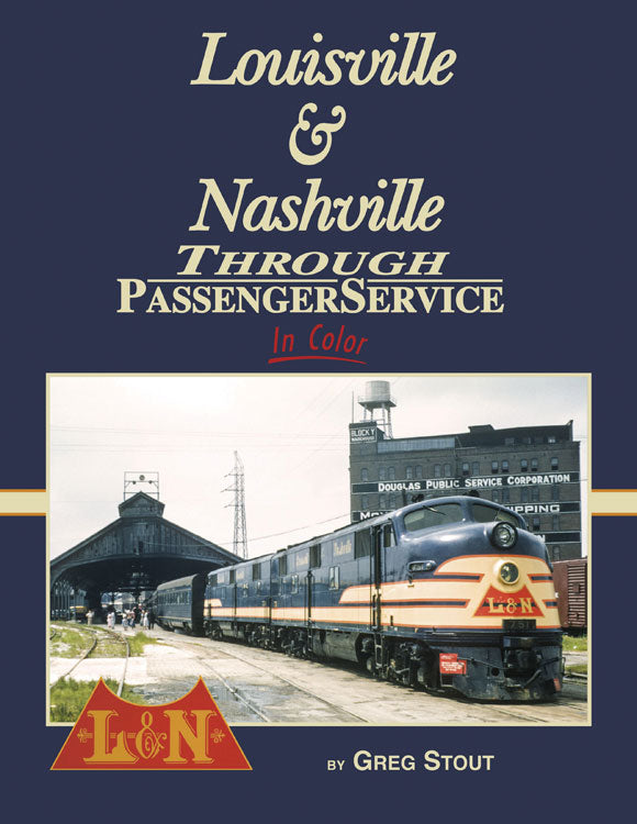 Louisville & Nashville Through Passenger Service In Color -- Hardcover, 128 Pages