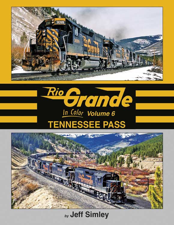 Rio Grande In Color -- Volume 6: Tennessee Pass (Hardcover, 128 Pages)