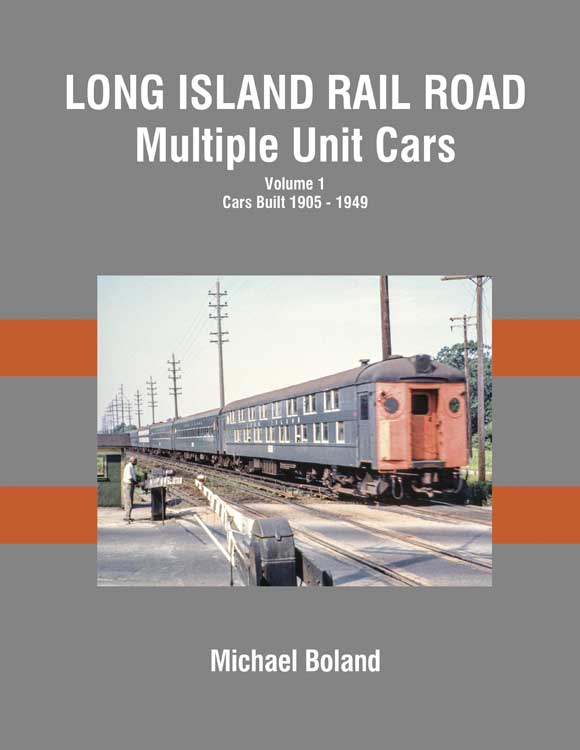 Long Island Rail Road Multiple Unit Cars -- Volume 1: Cars Built 1905 - 1949 (Hardcover, 128 Pages)