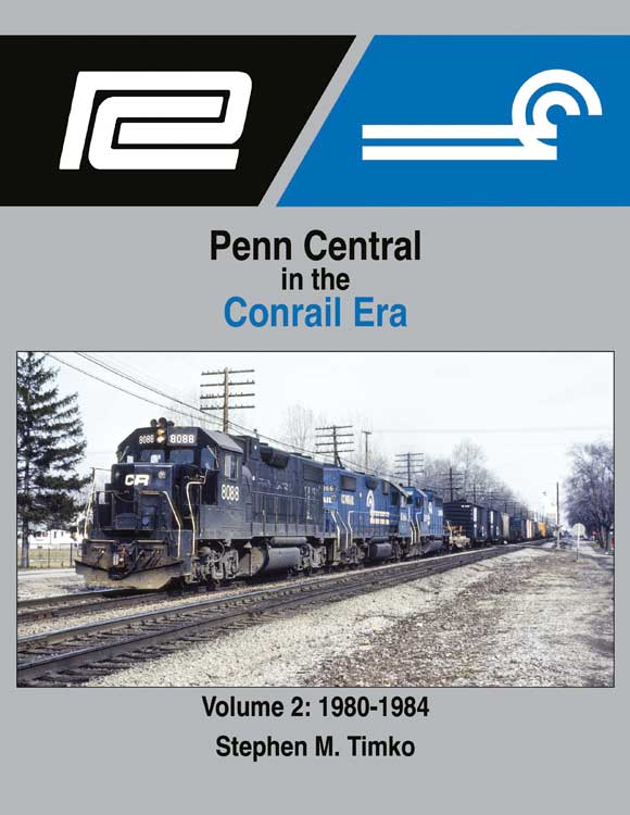 Penn Central in the Conrail Era -- Volume 2: 1980-1984 (Hardcover, 128 Pages)