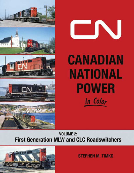 Canadian National Power in Color -- Volume 2: First Generation MLW and CLC Roadswitchers (Hardcover, 128 Pages)