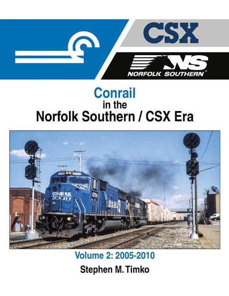 Conrail in the Norfolk Southern/CSX Era -- Volume 2: 2005-2010 (Hardcover, 128 Pages)