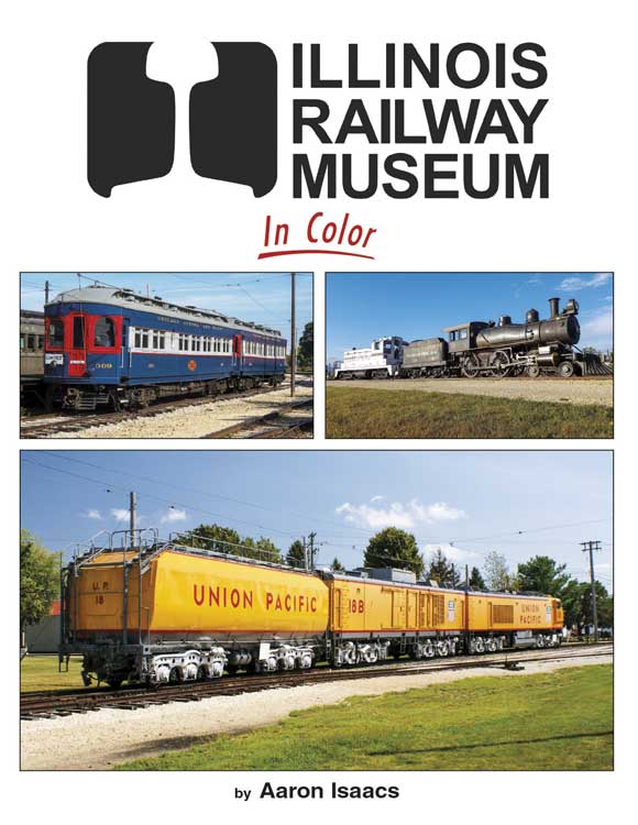 Illinois Railroad Museum in Color -- Hardcover, 128 Pages