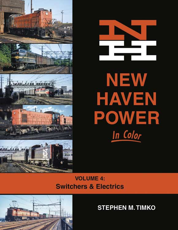 New Haven Power in Color -- Volume 4: Switchers and Electrics (Hardcover, 128 Pages)