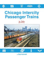 Chicago Intercity Passenger Trains in Color -- Hardcover, 128 Pages