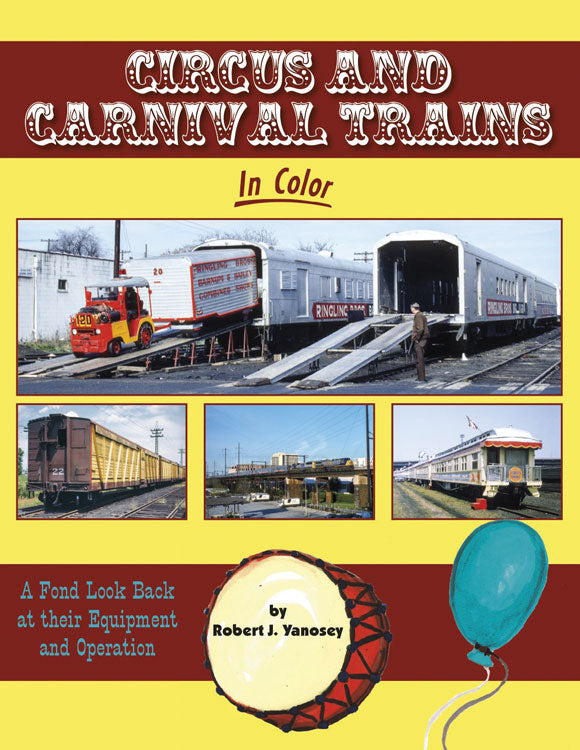 Circus and Carnival Trains in Color -- A Fond Look Back at their Equipment and Operation (Hardcover, 128 Pages)