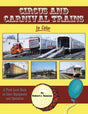Circus and Carnival Trains in Color -- A Fond Look Back at their Equipment and Operation (Hardcover, 128 Pages)